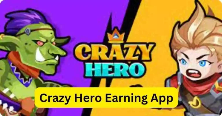 Crazy Hero Earning App
